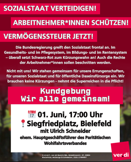 Sozialstaat verteidigen!
Arbeitnehmer*innen schützen!
Vermögenssteuer jetzt!

Die Bundesregierung greift den Sozialstaat frontal an. Im Gesundheits- und im Pflegesystem, im Bildungs- und im Rentensystem – überall setzt Schwarz-Rot zum Kürzungswahn an! Auch die Rechte der Arbeitnehmer*innen sollen beschnitten werden.

Nicht mit uns! Wir stehen gemeinsam für unsere Errungenschaften, für unseren Sozialstaat und für öffentliche Daseinsfürsorge ein. Wir brauchen keine Kürzungen – nehmt die Superreic…