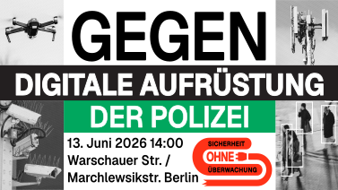 Gegen die digitale Aufrüstung der Polizei

13. Juni 2026 14 Uhr
Warschauer Straße Ecke Marchlewskistraße, Berlin