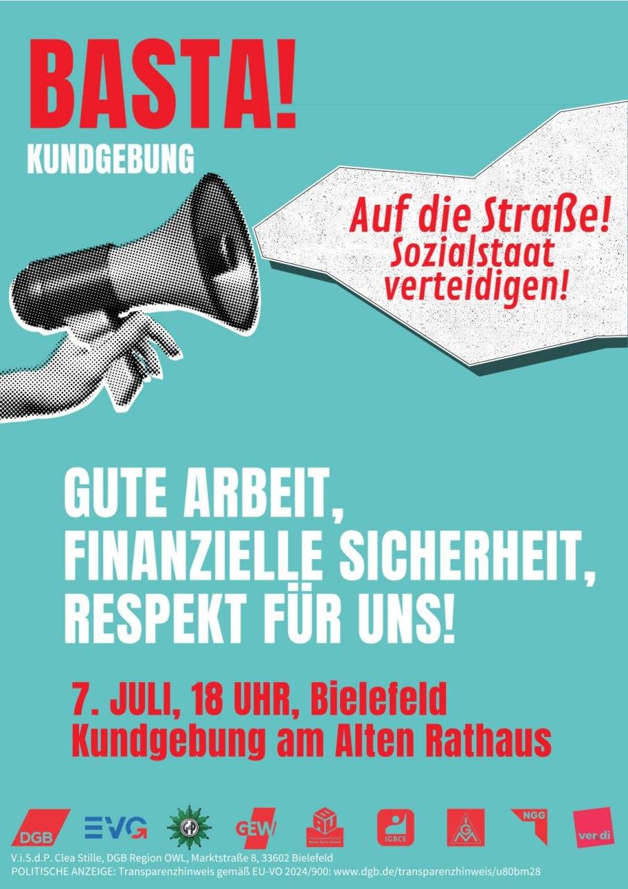 Sharepic /1/2) der Veranstaltung:
Basta! Kundgebung
Auf die Straße! Sozialstaat verteidigen!
Gute Arbeit, finanzielle Sicherheit, Respekt für uns!
7. Juli, 18 Uhr, Bielefeld, Altes Rathaus