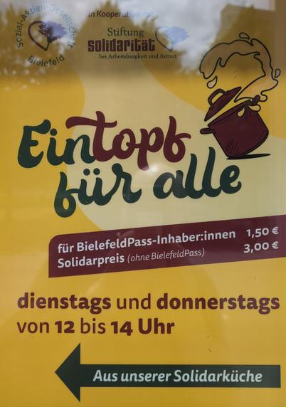 Plakat der Stiftung Solidarität in Bielefeld:

Eintopf für alle

für BielefeldPass-Inhaber:innen 1,50 €
Solidarpreis (ohne BielefeldPass) 3,00 €

dienstags und donnerstags
von 12 bis 14 Uhr